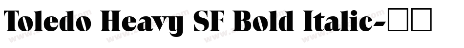 Toledo Heavy SF Bold Italic字体转换